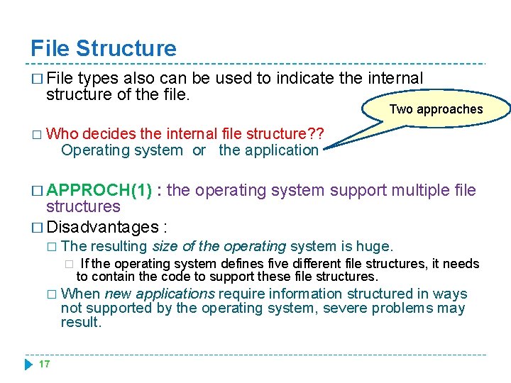 File Structure � File types also can be used to indicate the internal structure File Structure � File types also can be used to indicate the internal structure