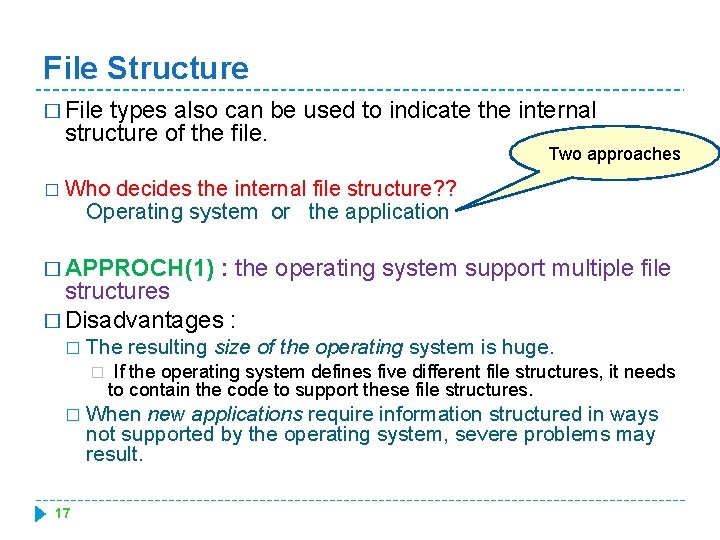 File Structure � File types also can be used to indicate the internal structure