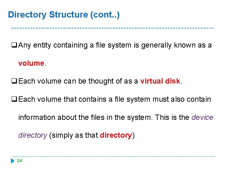 Directory Structure (cont. . ) q. Any entity containing a file system is generally