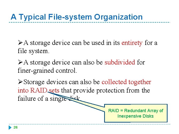 A Typical File-system Organization ØA storage device can be used in its entirety for