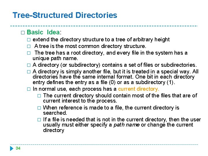 Tree-Structured Directories � Basic � � � 34 Idea: extend the directory structure to