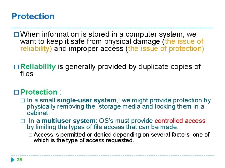 Protection � When information is stored in a computer system, we want to keep