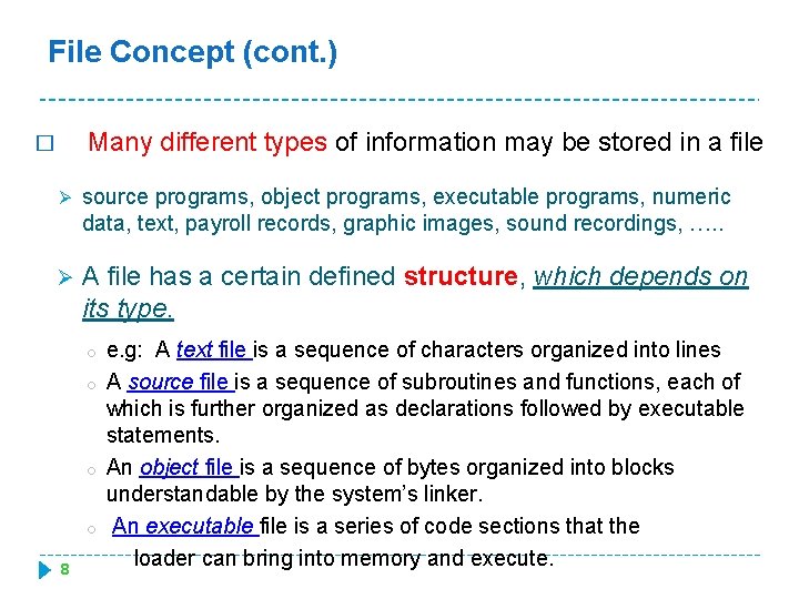 File Concept (cont. ) Many different types of information may be stored in a