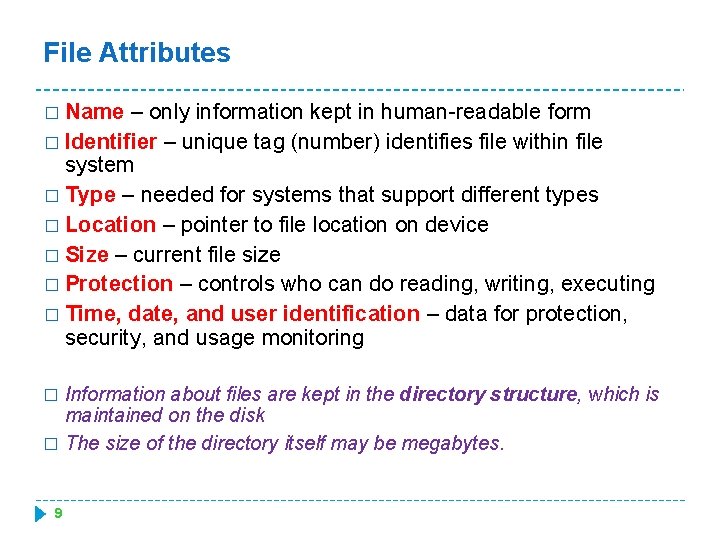 File Attributes � Name – only information kept in human-readable form � Identifier –