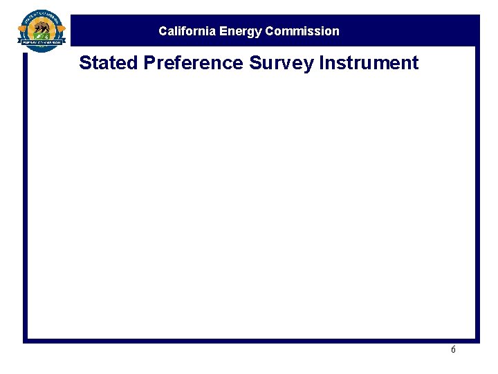 California Energy Commission Stated Preference Survey Instrument 6 