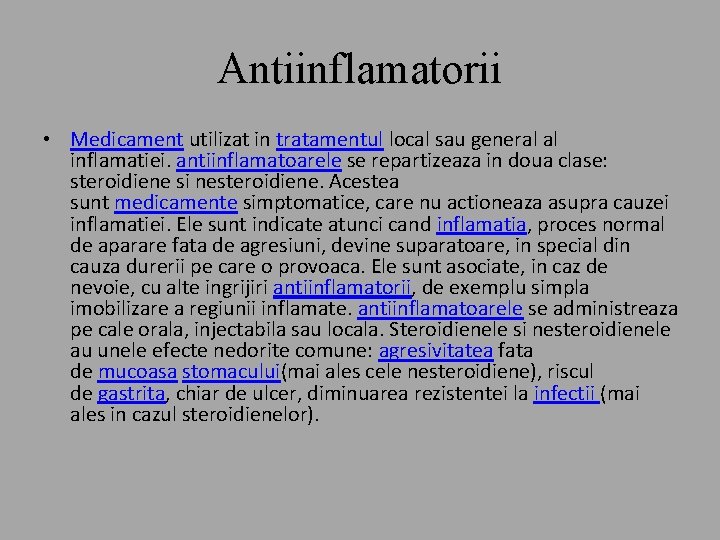 Antiinflamatorii • Medicament utilizat in tratamentul local sau general al inflamatiei. antiinflamatoarele se repartizeaza