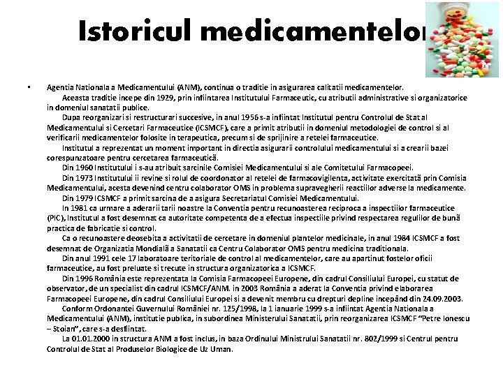 Istoricul medicamentelor • Agentia Nationala a Medicamentului (ANM), continua o traditie in asigurarea calitatii