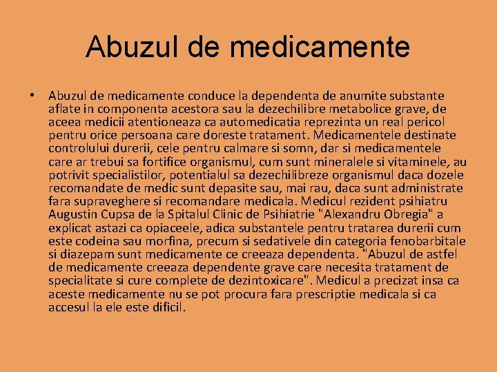 Abuzul de medicamente • Abuzul de medicamente conduce la dependenta de anumite substante aflate