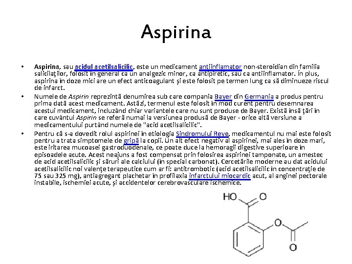 Aspirina • • • Aspirina, sau acidul acetilsalicilic, este un medicament antiinflamator non-steroidian din