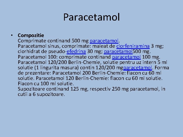 Paracetamol • Compozitie Comprimate continand 500 mg paracetamol. Paracetamol sinus, comprimate: maleat de clorfeniramina