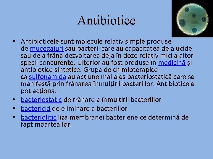 Antibiotice • Antibioticele sunt molecule relativ simple produse de mucegaiuri sau bacterii care au