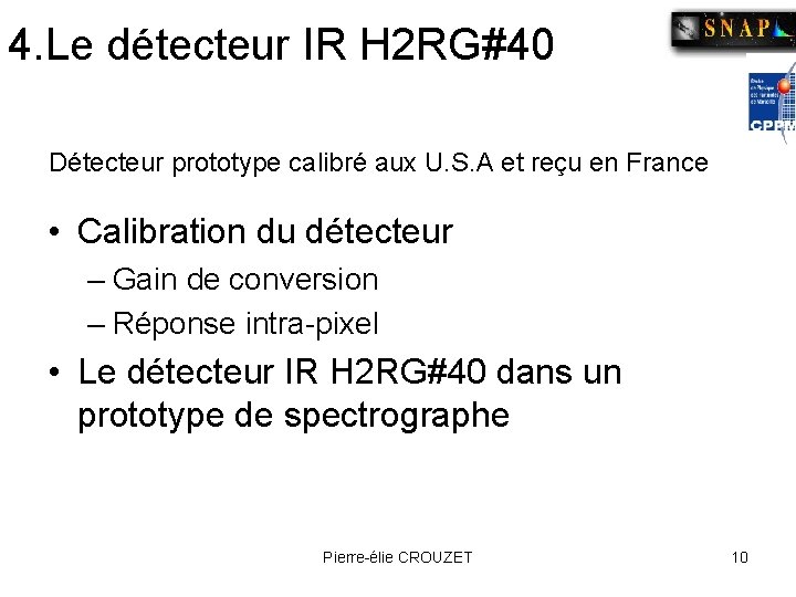 4. Le détecteur IR H 2 RG#40 Détecteur prototype calibré aux U. S. A