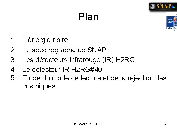 Plan 1. 2. 3. 4. 5. L’énergie noire Le spectrographe de SNAP Les détecteurs