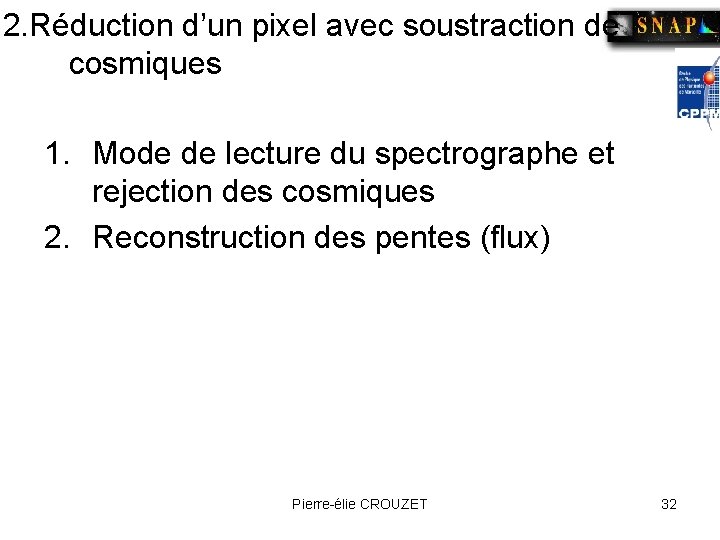2. Réduction d’un pixel avec soustraction de cosmiques 1. Mode de lecture du spectrographe