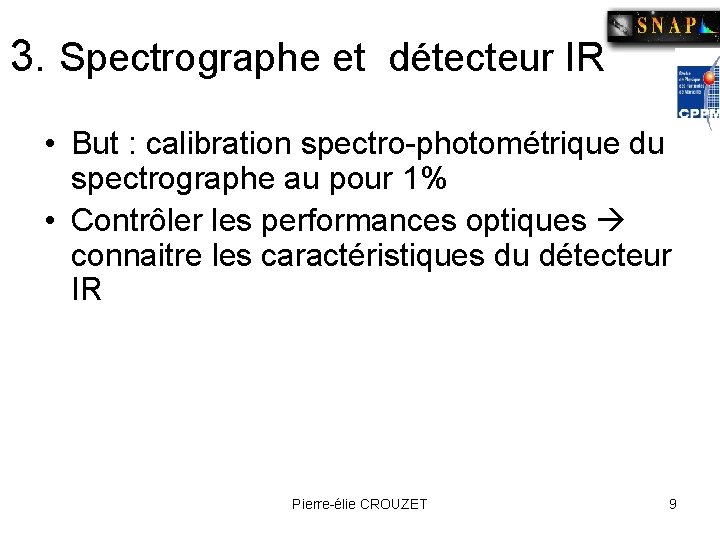 3. Spectrographe et détecteur IR • But : calibration spectro-photométrique du spectrographe au pour