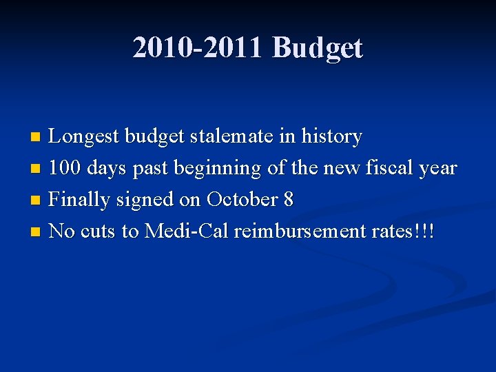 2010 -2011 Budget Longest budget stalemate in history n 100 days past beginning of