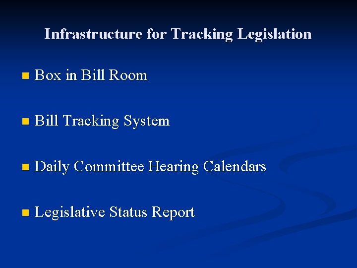 Infrastructure for Tracking Legislation n Box in Bill Room n Bill Tracking System n