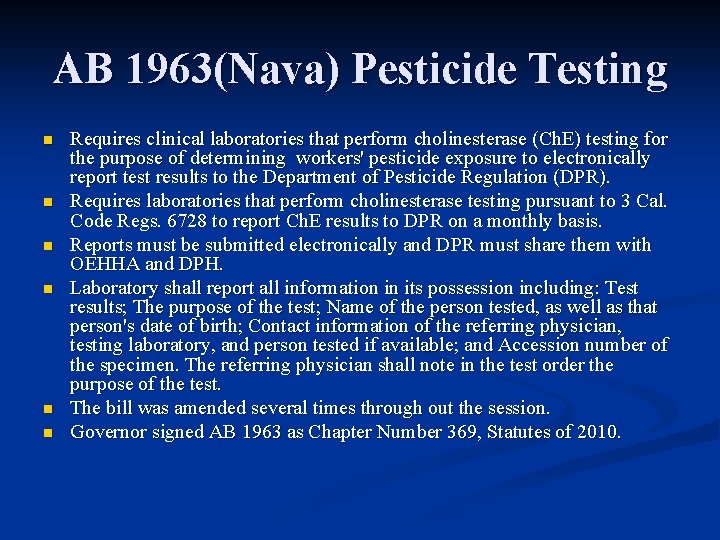 AB 1963(Nava) Pesticide Testing n n n Requires clinical laboratories that perform cholinesterase (Ch.