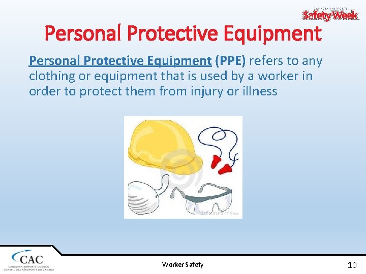 Personal Protective Equipment (PPE) refers to any clothing or equipment that is used by