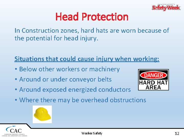 Head Protection In Construction zones, hard hats are worn because of the potential for