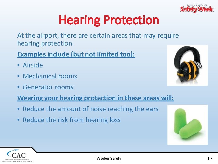 Hearing Protection At the airport, there are certain areas that may require hearing protection.