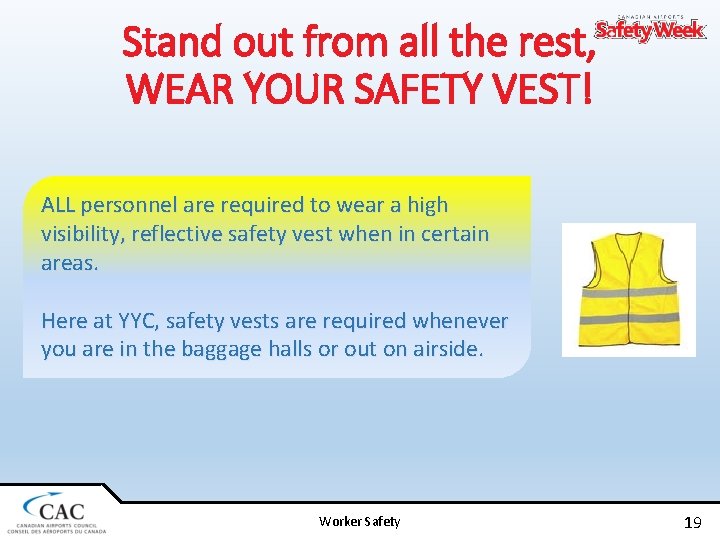 Stand out from all the rest, WEAR YOUR SAFETY VEST! ALL personnel are required
