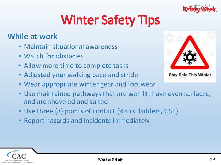 Winter Safety Tips While at work Maintain situational awareness Watch for obstacles Allow more