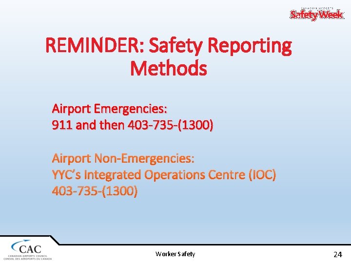 REMINDER: Safety Reporting Methods Airport Emergencies: 911 and then 403 -735 -(1300) Airport Non-Emergencies: