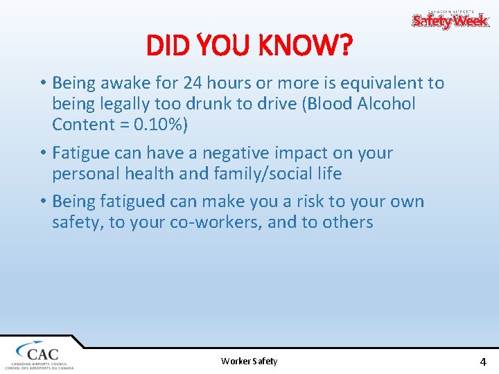 DID YOU KNOW? • Being awake for 24 hours or more is equivalent to