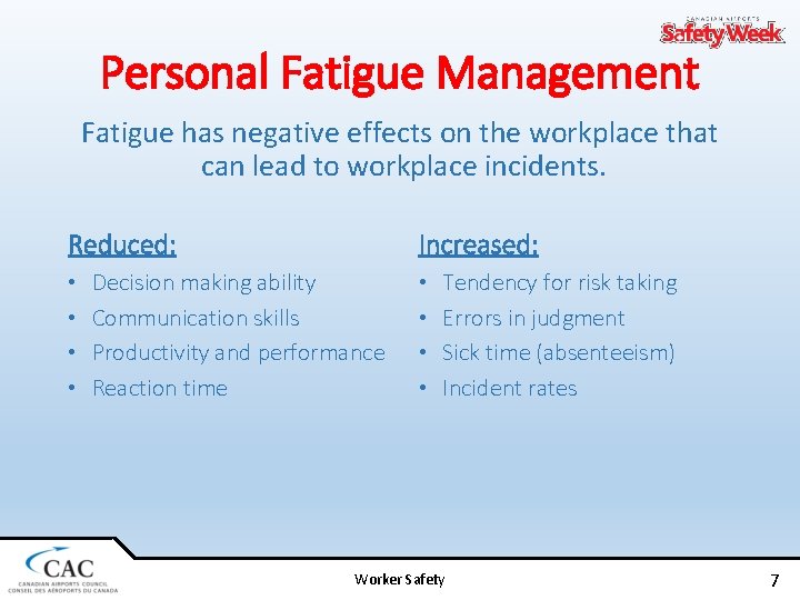 Personal Fatigue Management Fatigue has negative effects on the workplace that can lead to