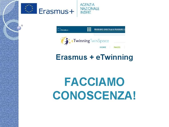 Erasmus + e. Twinning FACCIAMO CONOSCENZA! 
