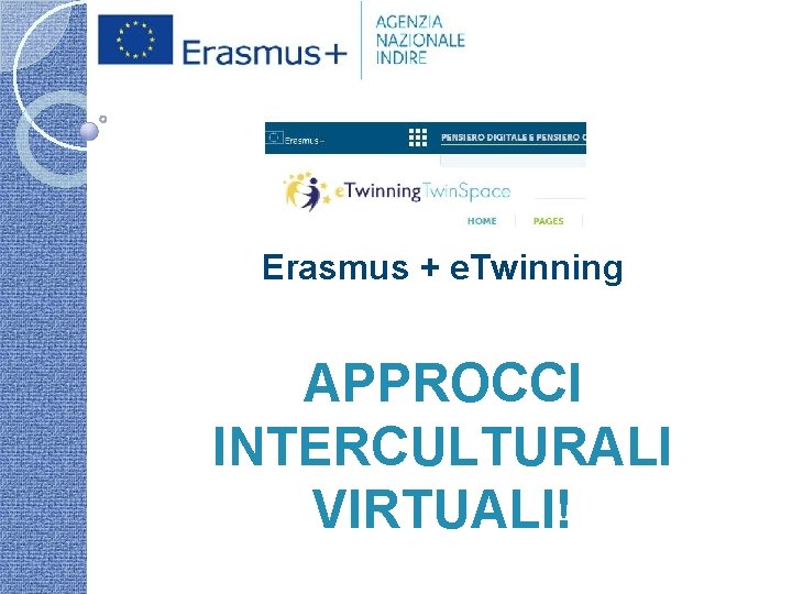 Erasmus + e. Twinning APPROCCI INTERCULTURALI VIRTUALI! 