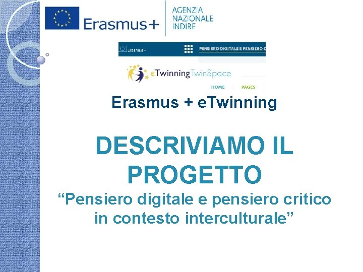 Erasmus + e. Twinning DESCRIVIAMO IL PROGETTO “Pensiero digitale e pensiero critico in contesto