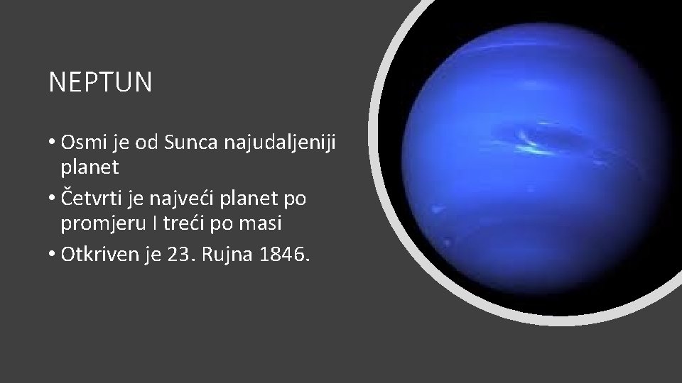 NEPTUN • Osmi je od Sunca najudaljeniji planet • Četvrti je najveći planet po