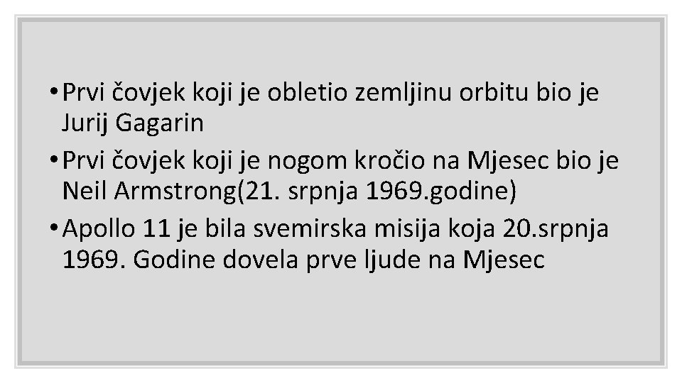  • Prvi čovjek koji je obletio zemljinu orbitu bio je Jurij Gagarin •