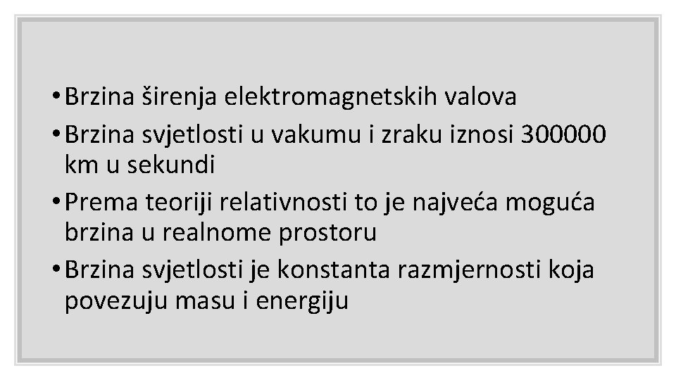  • Brzina širenja elektromagnetskih valova • Brzina svjetlosti u vakumu i zraku iznosi