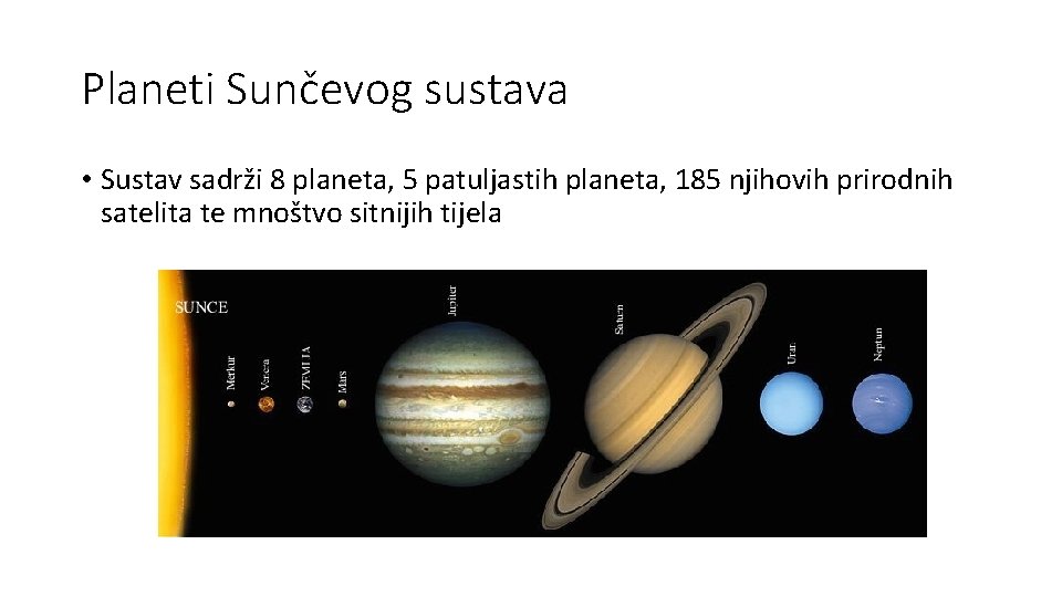 Planeti Sunčevog sustava • Sustav sadrži 8 planeta, 5 patuljastih planeta, 185 njihovih prirodnih