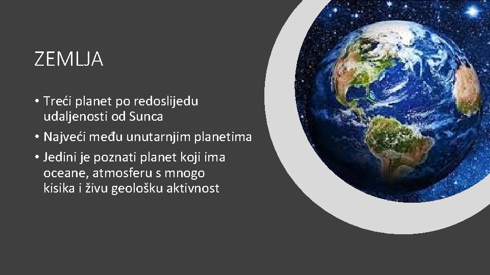 ZEMLJA • Treći planet po redoslijedu udaljenosti od Sunca • Najveći među unutarnjim planetima