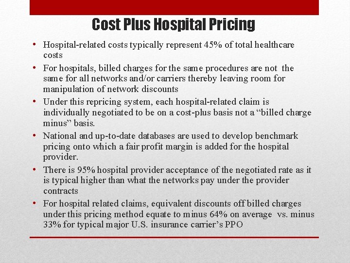 Cost Plus Hospital Pricing • Hospital-related costs typically represent 45% of total healthcare costs