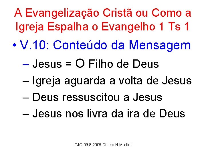 A Evangelização Cristã ou Como a Igreja Espalha o Evangelho 1 Ts 1 •