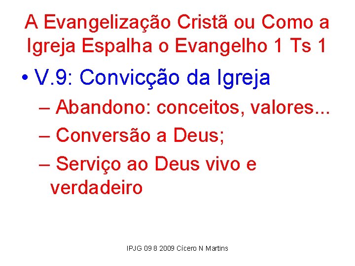 A Evangelização Cristã ou Como a Igreja Espalha o Evangelho 1 Ts 1 •