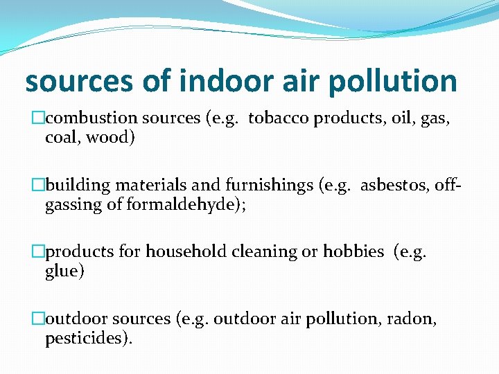 sources of indoor air pollution �combustion sources (e. g. tobacco products, oil, gas, coal,