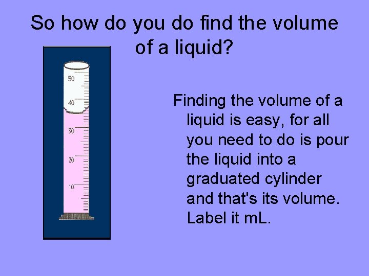 So how do you do find the volume of a liquid? Finding the volume