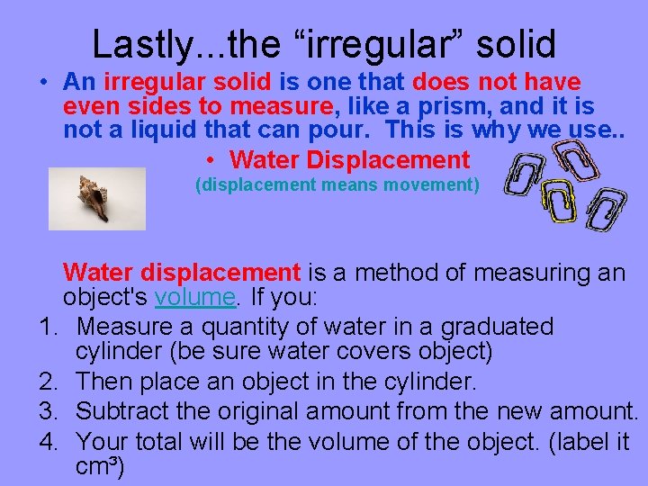 Lastly. . . the “irregular” solid • An irregular solid is one that does