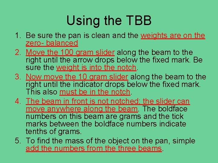 Using the TBB 1. Be sure the pan is clean and the weights are