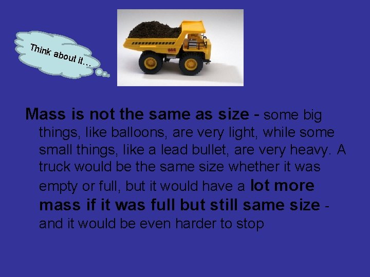 Thin k abo ut it… Mass is not the same as size - some