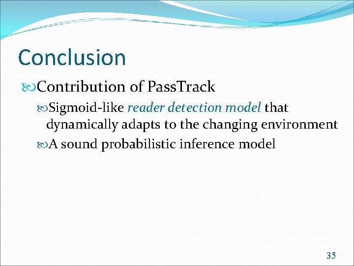 Conclusion Contribution of Pass. Track Sigmoid-like reader detection model that dynamically adapts to the