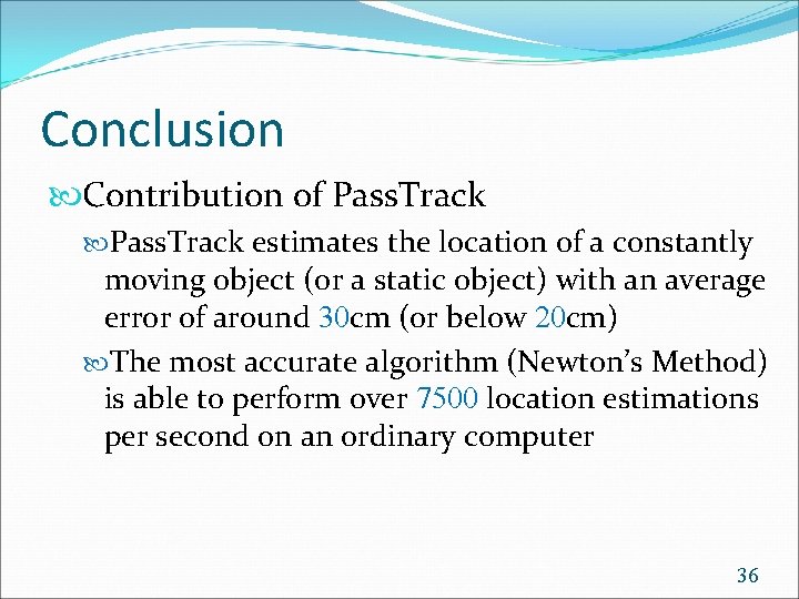 Conclusion Contribution of Pass. Track estimates the location of a constantly moving object (or