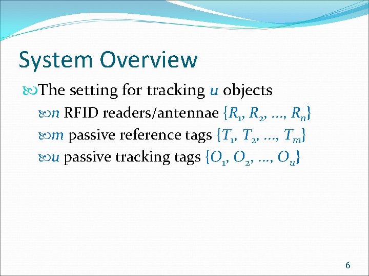 System Overview The setting for tracking u objects n RFID readers/antennae {R 1, R