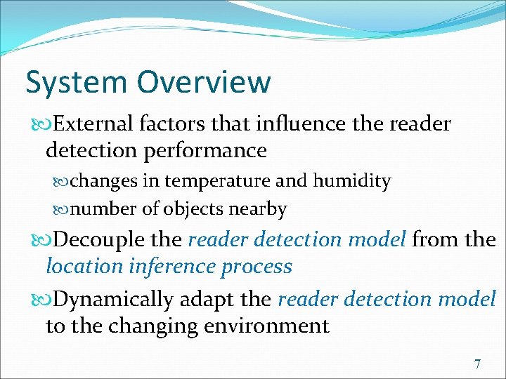 System Overview External factors that influence the reader detection performance changes in temperature and